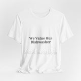 Dishwasher, Kitchen, Value, Appreciate, Thank You, T shirt