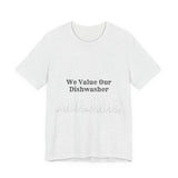 Dishwasher, Kitchen, Value, Appreciate, Thank You, T shirt