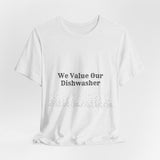 Dishwasher, Kitchen, Value, Appreciate, Thank You, T shirt