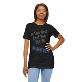 Be The Best You Can Be Shirt Tee