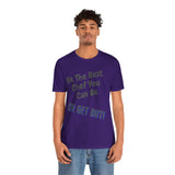 Be The Best You Can Be Shirt Tee