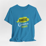 Bakers Gonna Bake Short Sleeve Tee