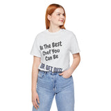 Be The Best You Can Be Shirt Tee