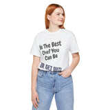 Be The Best You Can Be Shirt Tee