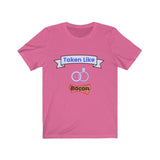 Taken Like Bacon Short Sleeve Tee