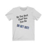 Be, The, Best, You, Can, Be, Get, Out, Men, Women, Unisex Jersey Short Sleeve Tee