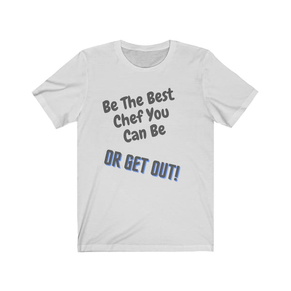 Be, The, Best, You, Can, Be, Get, Out, Men, Women, Unisex Jersey Short Sleeve Tee