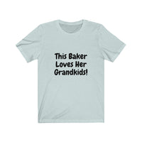 Baker, Grandma, Mother, Grandkids, Love, Unisex Jersey Short Sleeve Tee