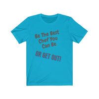 Be, The, Best, You, Can, Be, Get, Out, Men, Women, Unisex Jersey Short Sleeve Tee