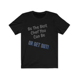 Be, The, Best, You, Can, Be, Get, Out, Men, Women, Unisex Jersey Short Sleeve Tee