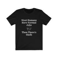 Kitchen, Normal, Jobs, Humans, Chef, Unisex Jersey Short Sleeve Tee