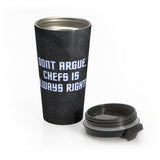 Argue, Chef, Stainless Steel Travel Mug