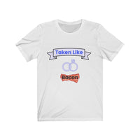 Taken Like Bacon Short Sleeve Tee